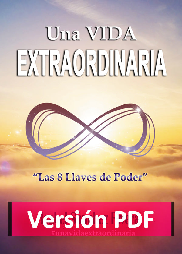 Una Vida Extraordinaria. Las 8 Llaves de Poder en PDF. Ebook versión DIGITAL