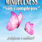 Mindfulness sin Complejos ¿Relajarse o Meditar?