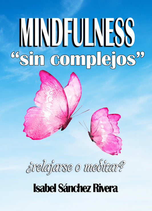 Mindfulness sin Complejos ¿Relajarse o Meditar?